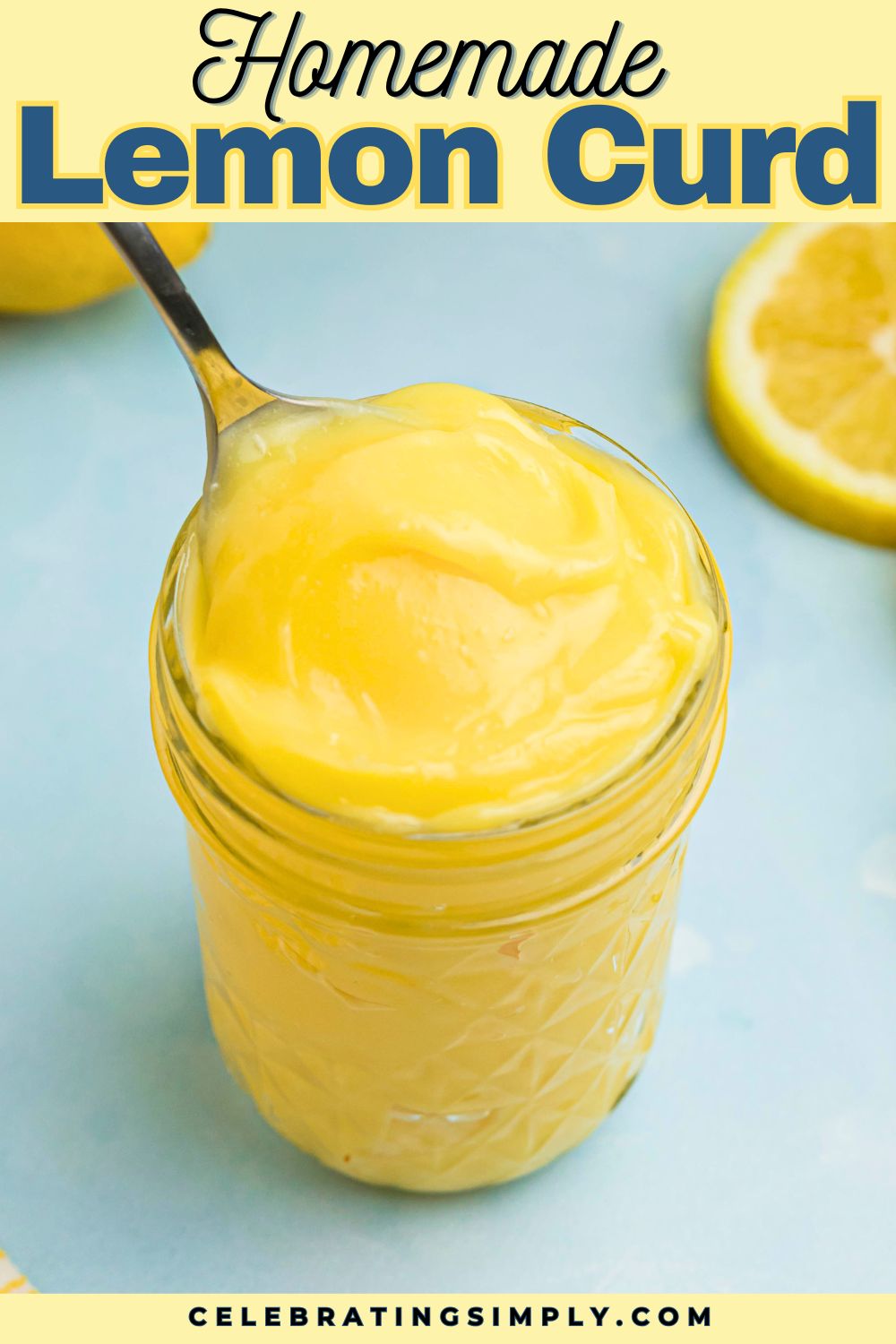 Easy Lemon Curd Recipe - Celebrating Simply
