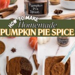 Spices mixed together and poured into a small jar, then labeled, "pumpkin pie spice." Along with a picture of spiced poured into small bowl, before and after being mixed.