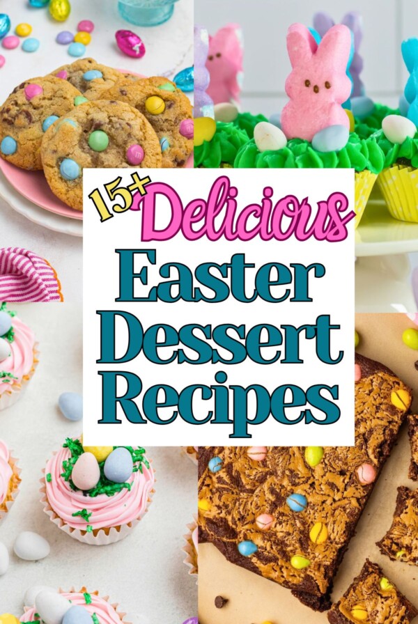 Four easter dessert recipes including cookies, brownies, and cupcakes, with the title 15 Delicious Easter Dessert Recipes.