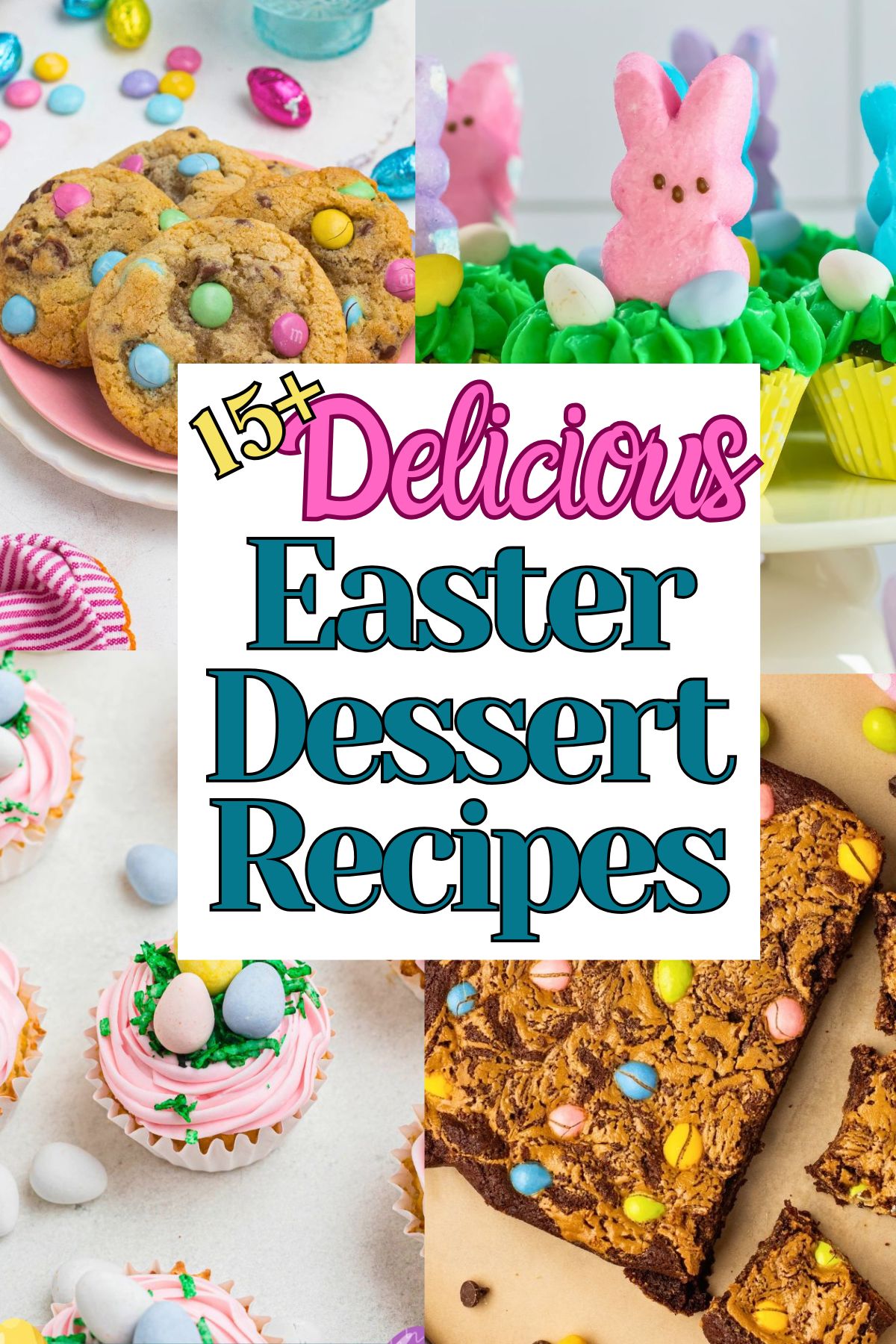 Four easter dessert recipes including cookies, brownies, and cupcakes, with the title 15 Delicious Easter Dessert Recipes.