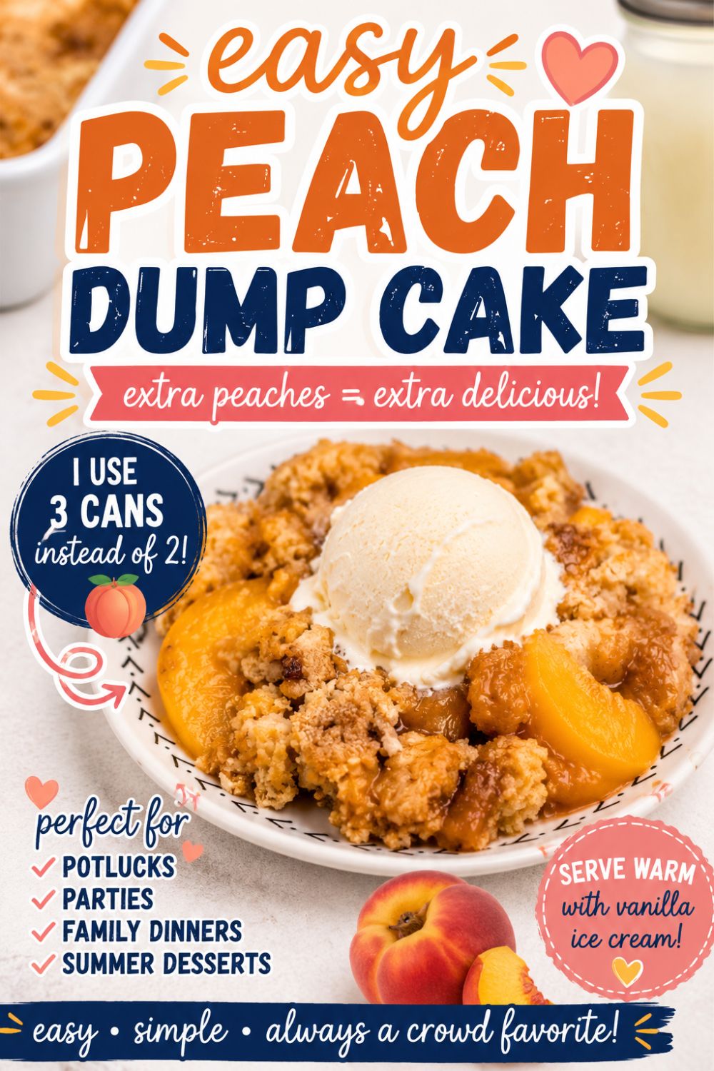 Peach dump cake topped with a scoop of vanilla ice cream on a dessert plate, surrounded by fresh peach slices and cinnamon sticks. The image includes text highlighting that the recipe uses 3 cans of peaches instead of 2 for extra flavor and is perfect for potlucks, parties, family dinners, and summer desserts.