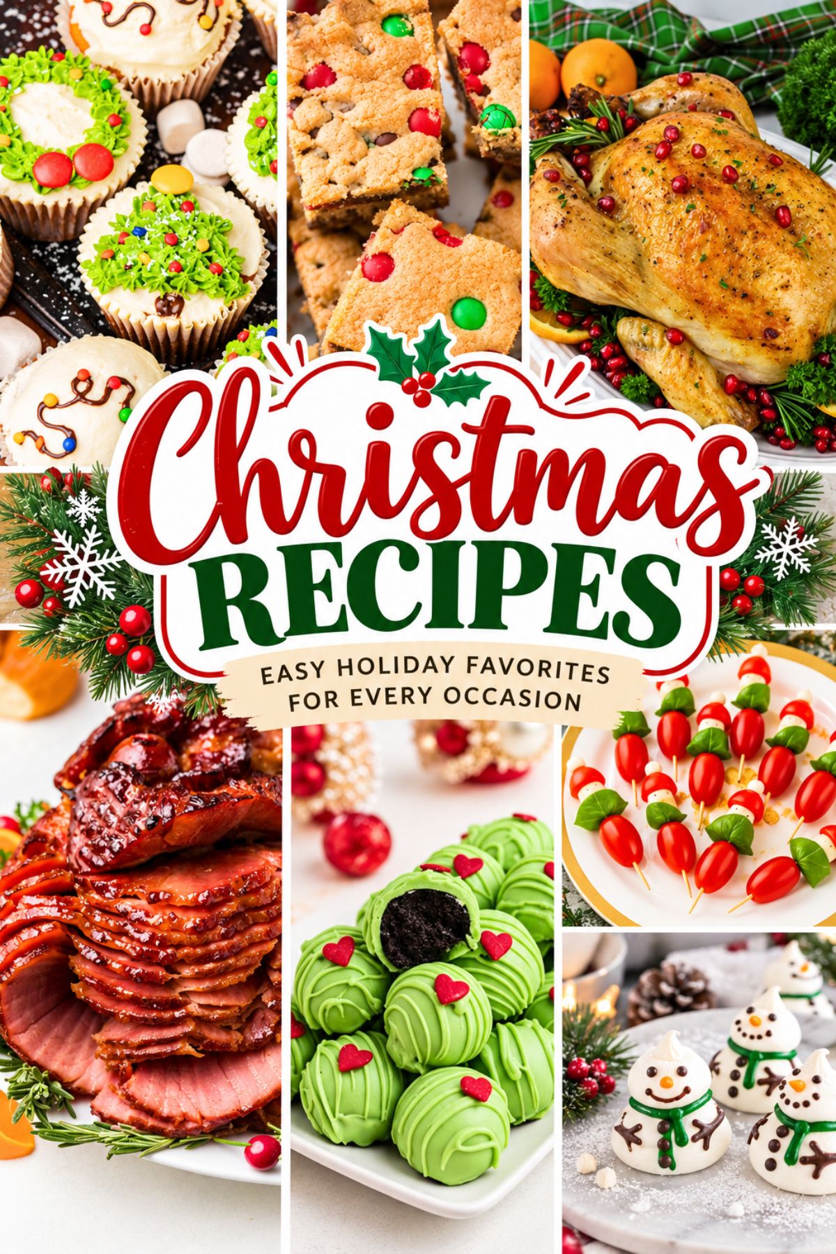 Christmas recipes collage featuring festive cupcakes, cookie bars, roasted turkey, glazed spiral ham, Christmas Caprese skewers, Grinch Oreo balls, and snowman treats.